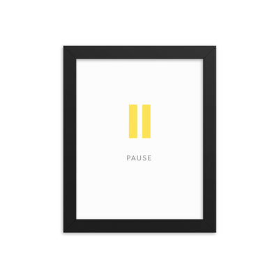 PAUSE Framed