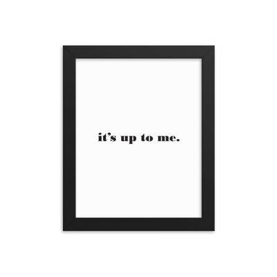 UP TO ME Framed