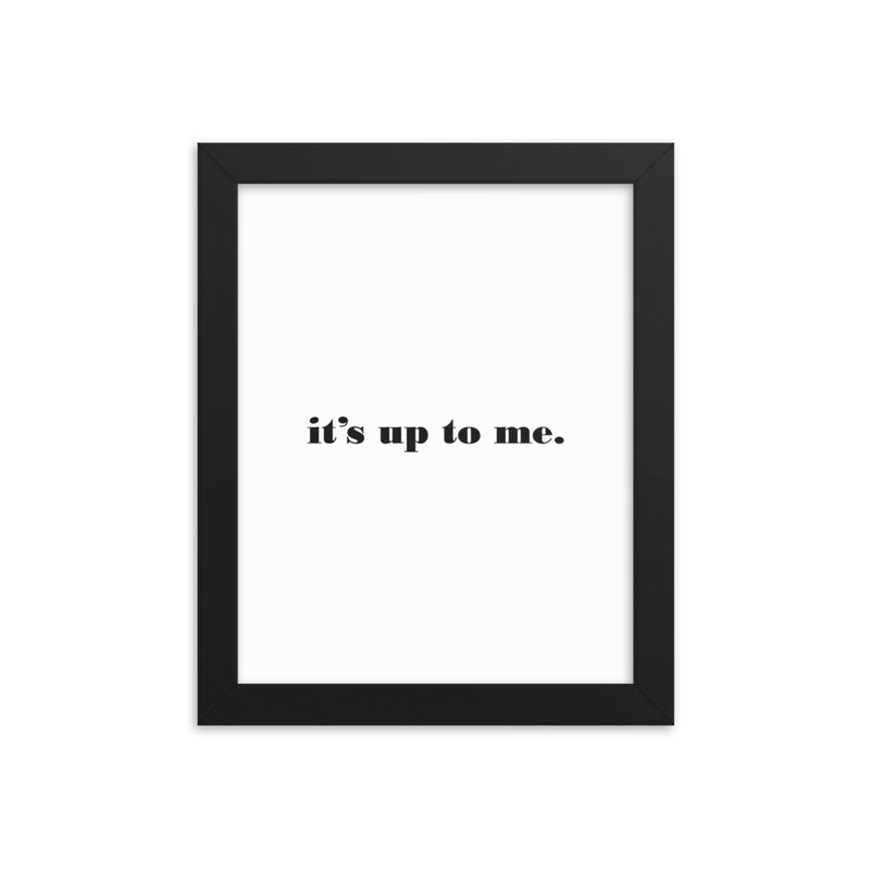 UP TO ME Framed