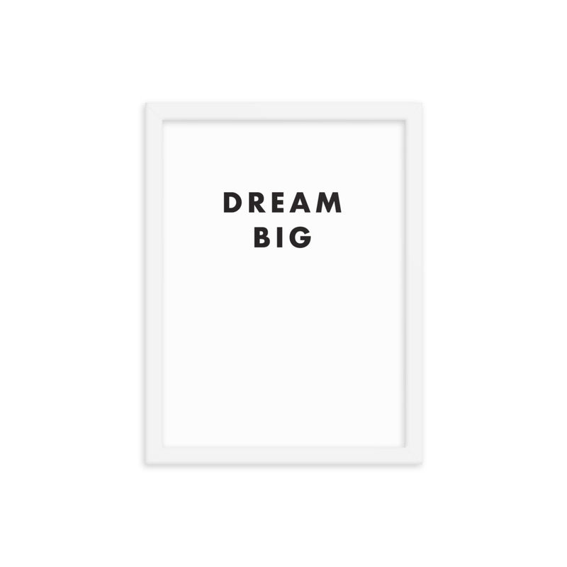 DREAM BIG Framed