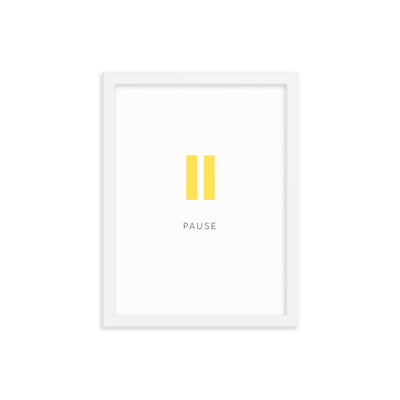 PAUSE Framed