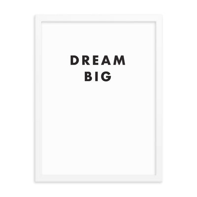 DREAM BIG Framed