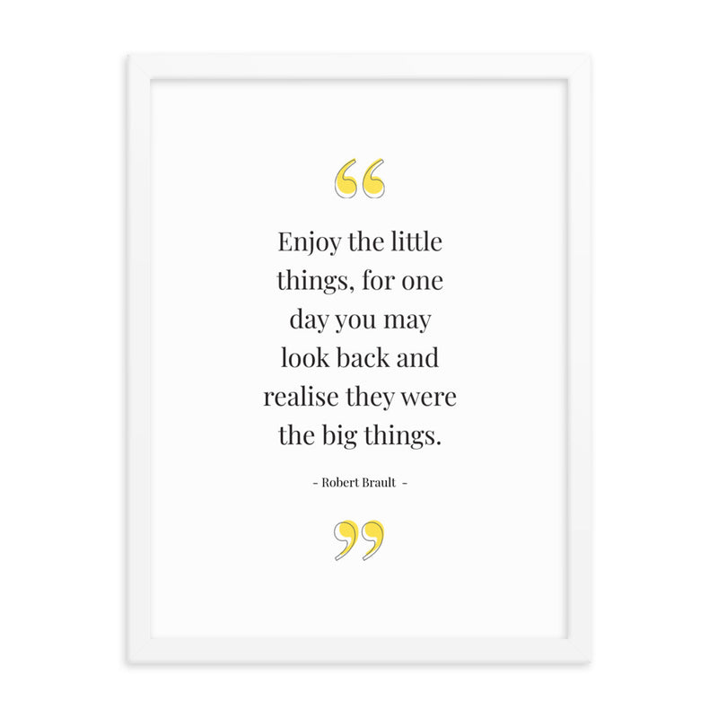 ENJOY THE LITTLE THINGS Framed