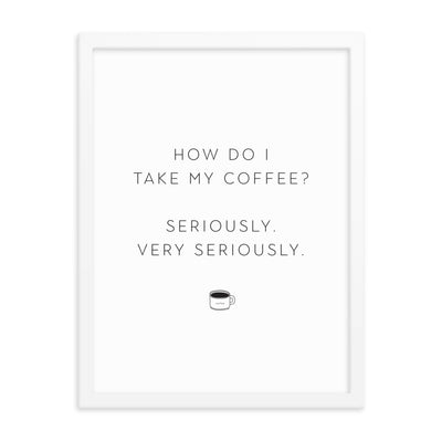 SERIOUS COFFEE Framed