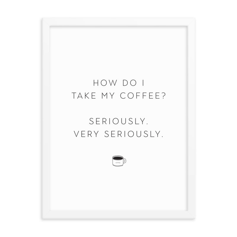 SERIOUS COFFEE Framed