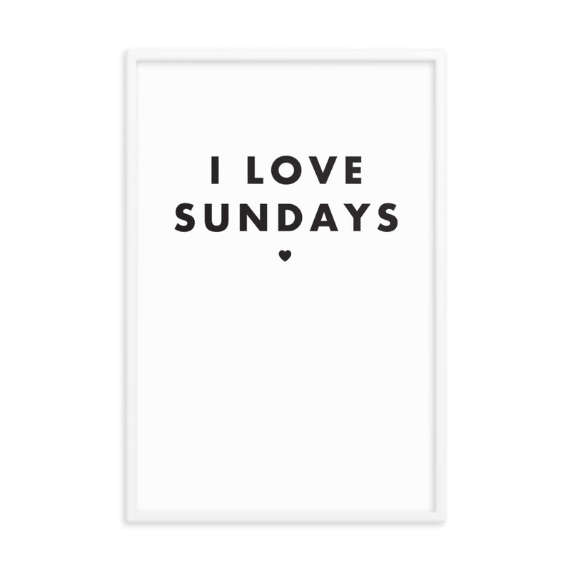 I LOVE SUNDAYS Framed