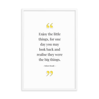 ENJOY THE LITTLE THINGS Framed