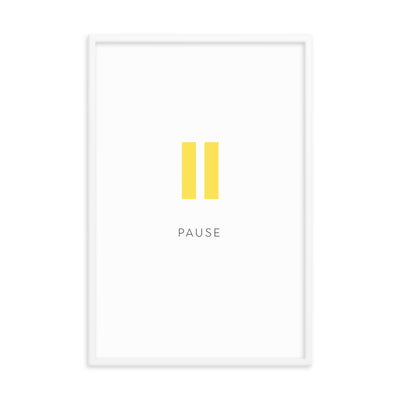 PAUSE Framed