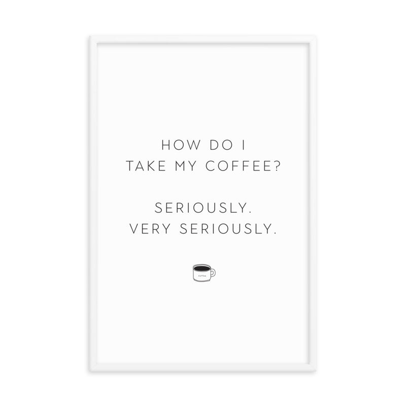 SERIOUS COFFEE Framed