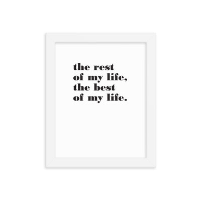 THE REST OF MY LIFE Framed