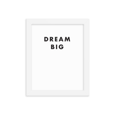 DREAM BIG Framed