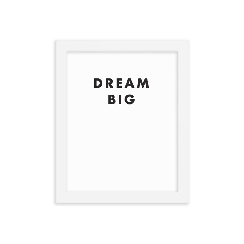 DREAM BIG Framed