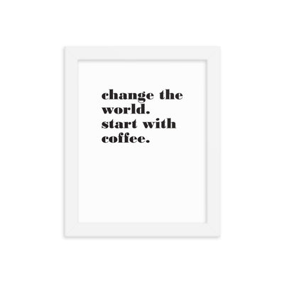 CHANGE THE WORLD Framed