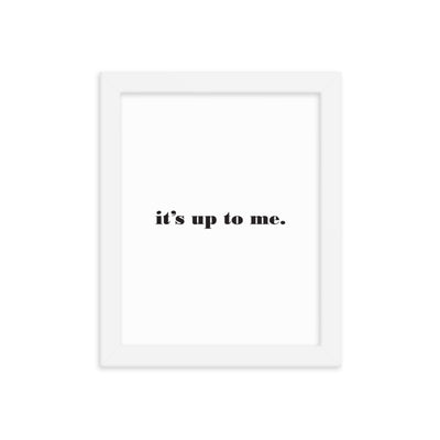 UP TO ME Framed