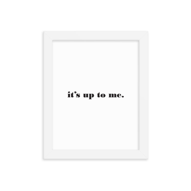 UP TO ME Framed