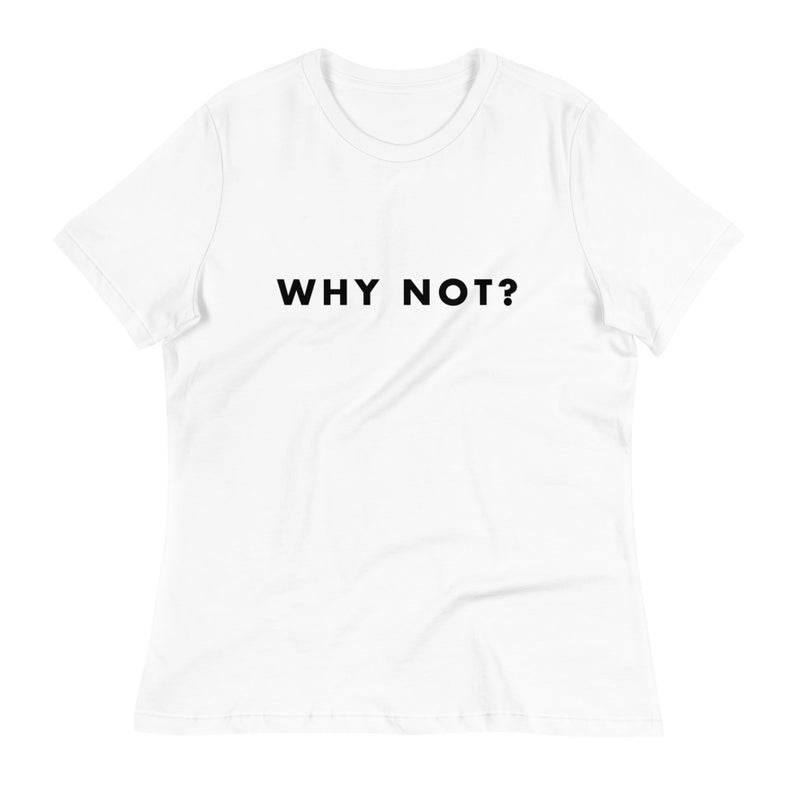 WHY NOT? T-Shirt